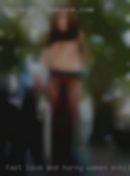Fast loud and horny women exhilirating in Rockmart GA!